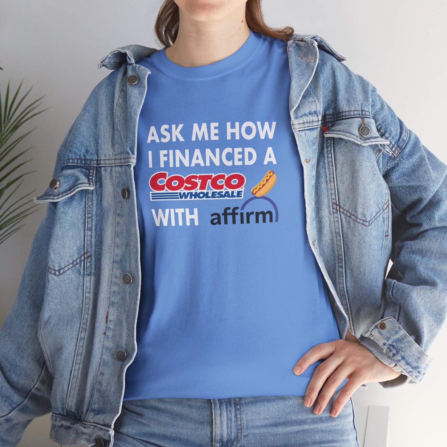 Ask Me How I Financed A Costco Hot Dog With Affirm T-Shirt