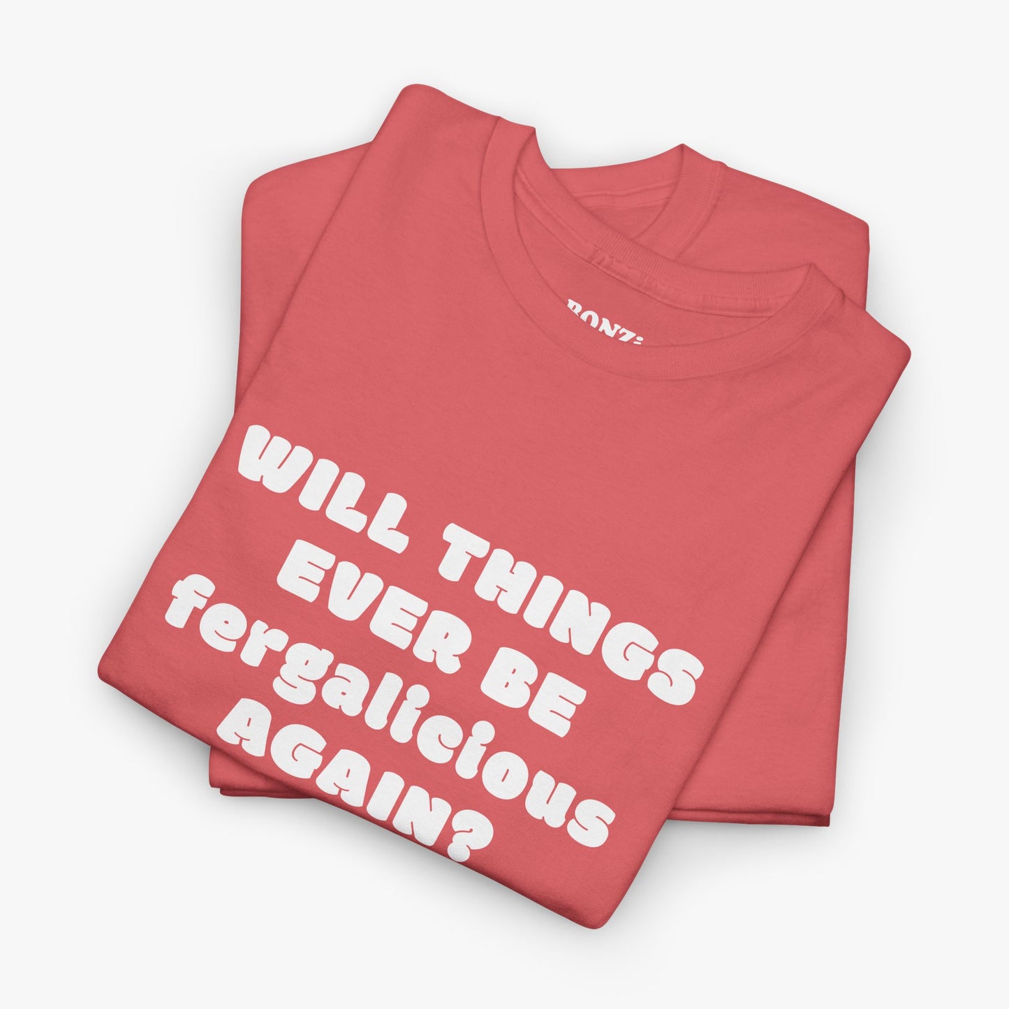 Will Things Ever Be Fergalicious Again? T-Shirt