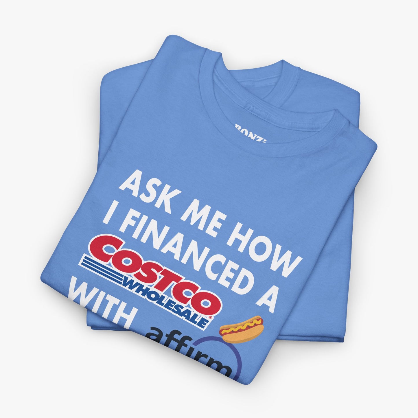 Ask Me How I Financed A Costco Hot Dog With Affirm T-Shirt