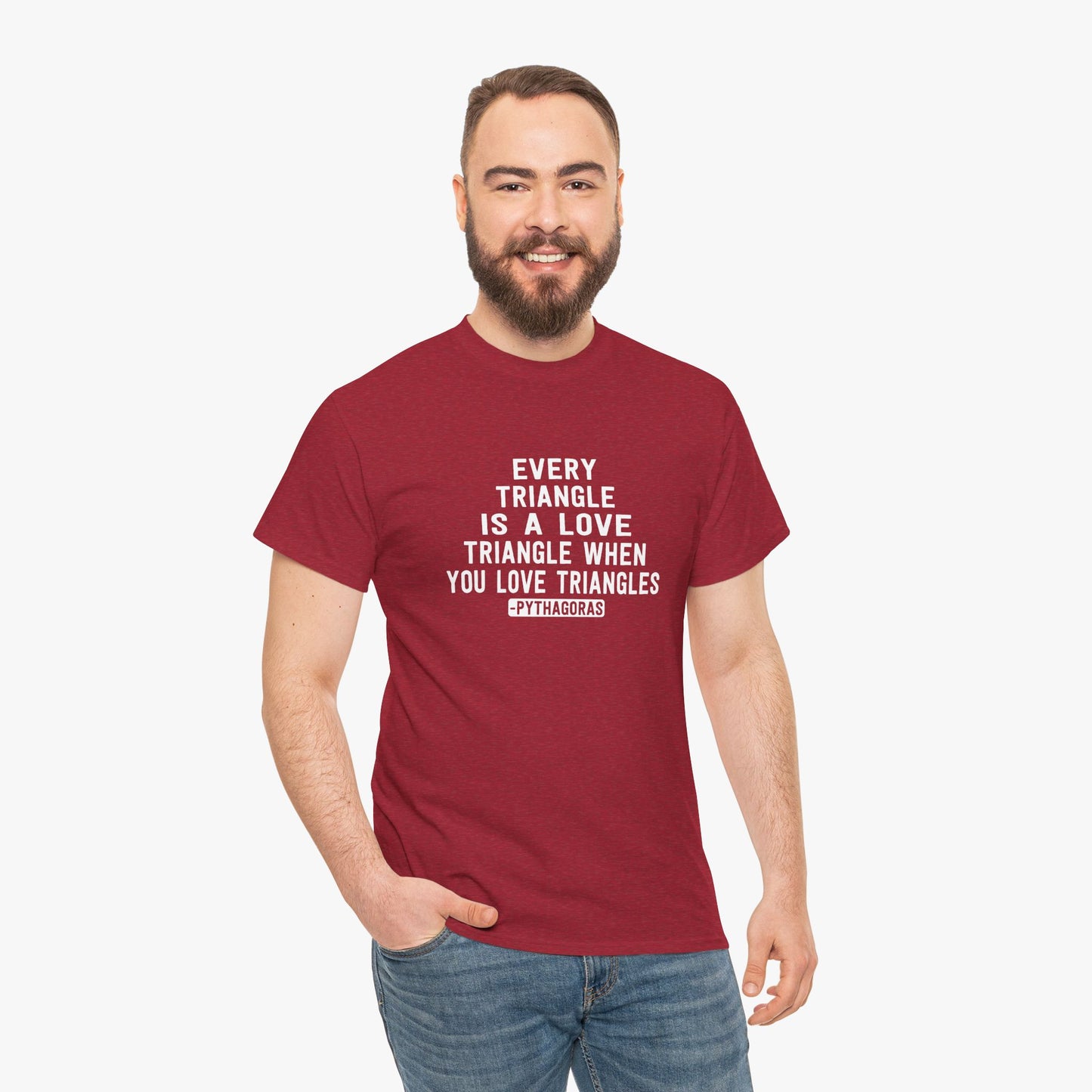Every Triangle Is A Love Triangle When You Love Triangles (Pythagoras) T-Shirt
