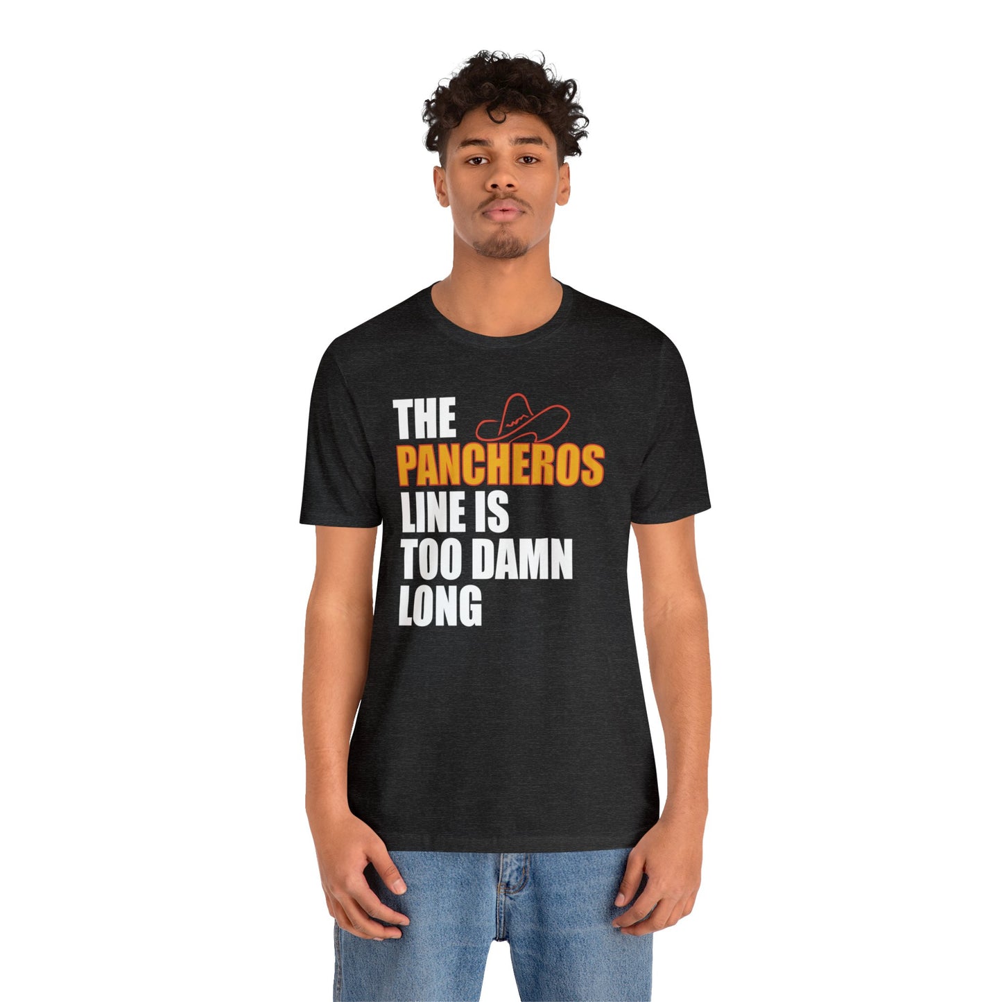 The Pancheros Line Is Too Damn Long T-Shirt