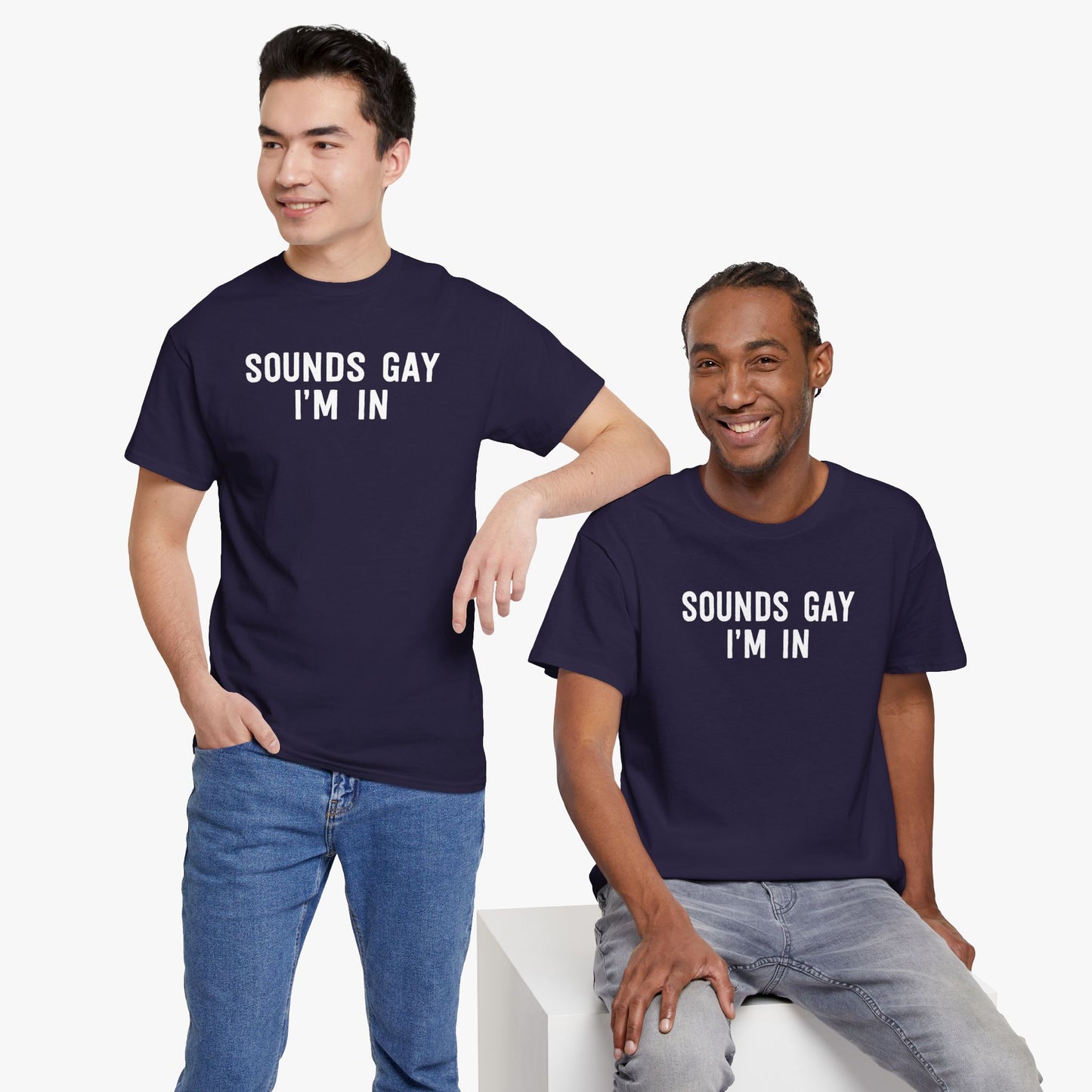 Sounds Gay I'm In T-Shirt