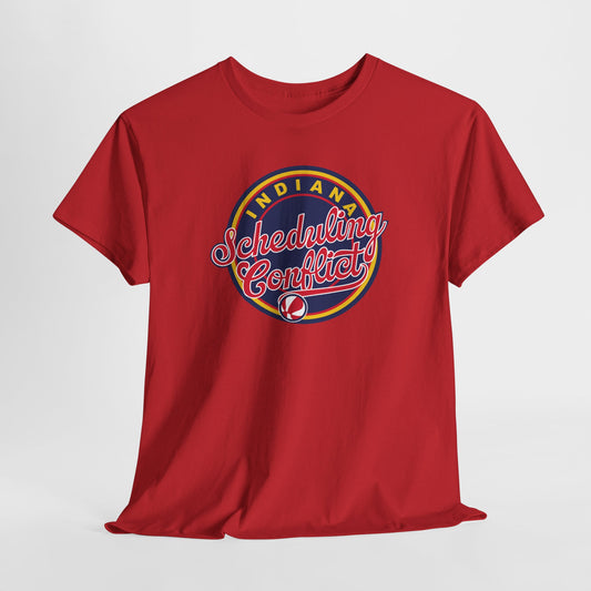 Indiana Scheduling Conflict (Indiana Fever WNBA Basketball) T-Shirt