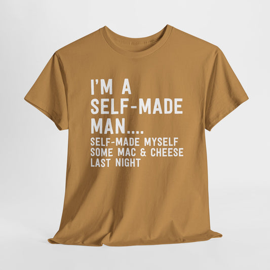 I'm A Self-Made Man... Self-Made Myself Some Mac & Cheese T-Shirt