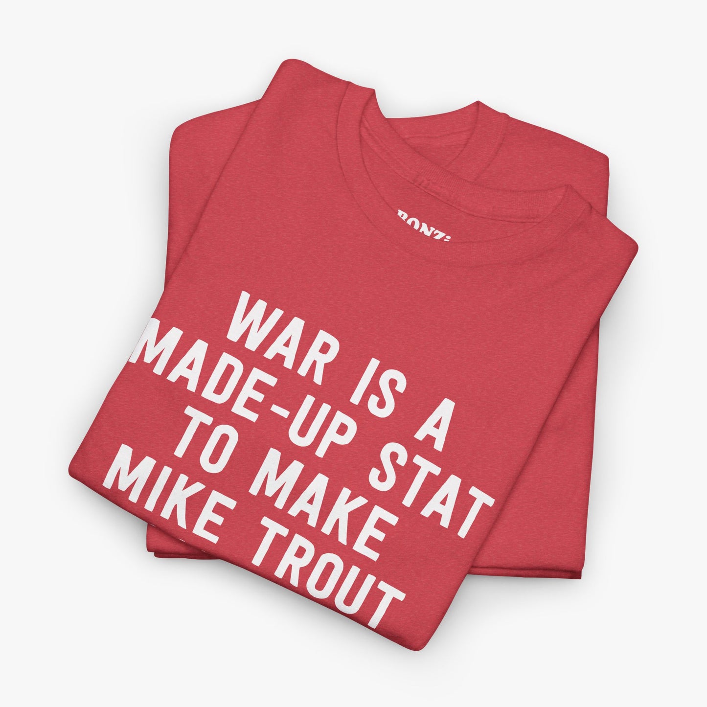 WAR Is A Made-Up Stat To Make Mike Trout Look Good (Los Angeles Angels Baseball) T-Shirt folded in red heather