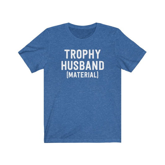 Trophy Husband (Material) T-Shirt