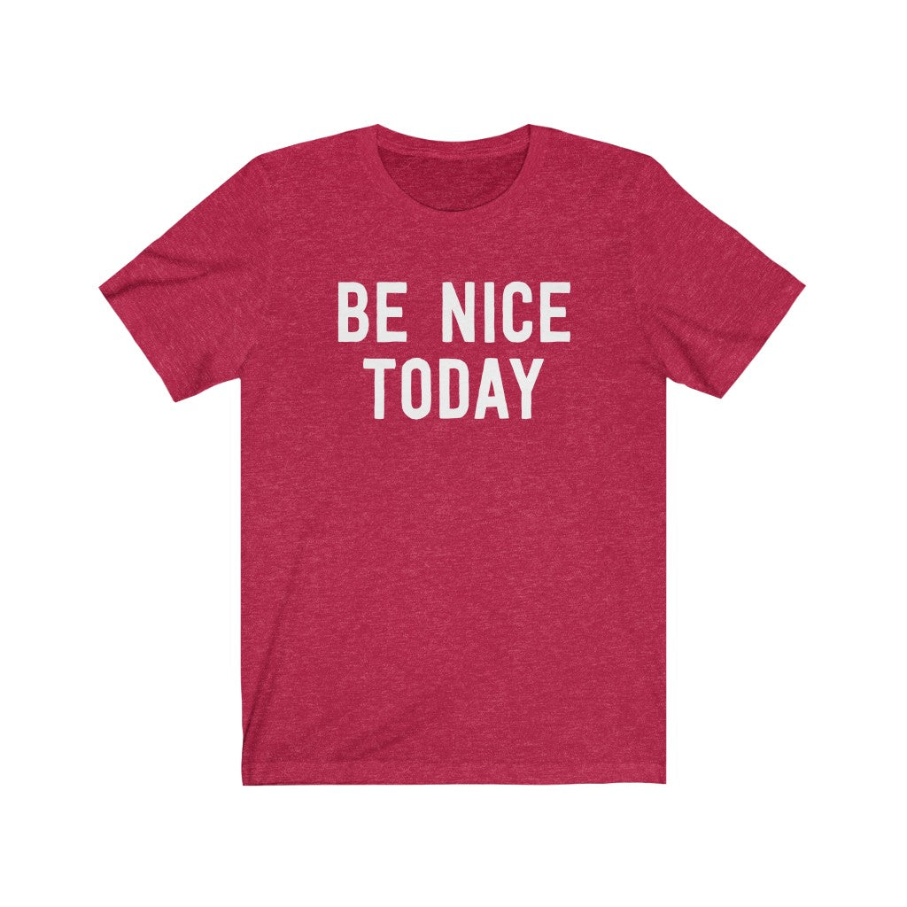 Be Nice Today T-Shirt