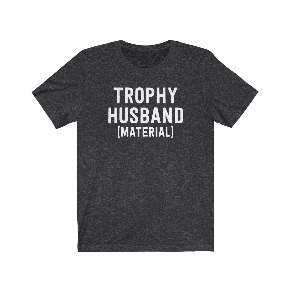 Trophy Husband (Material) T-Shirt