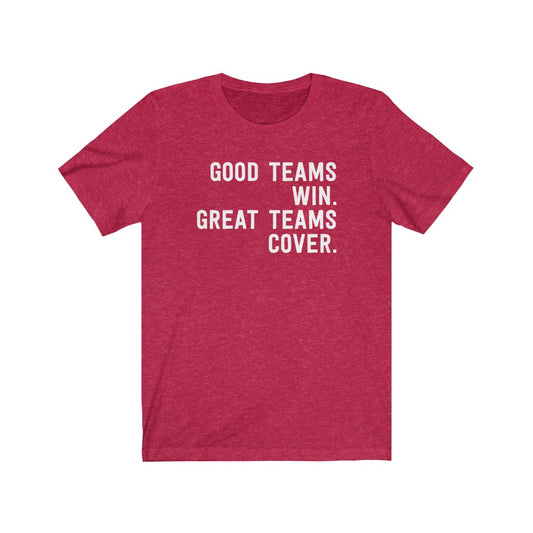 Good Teams Win Great Teams Cover T-Shirt