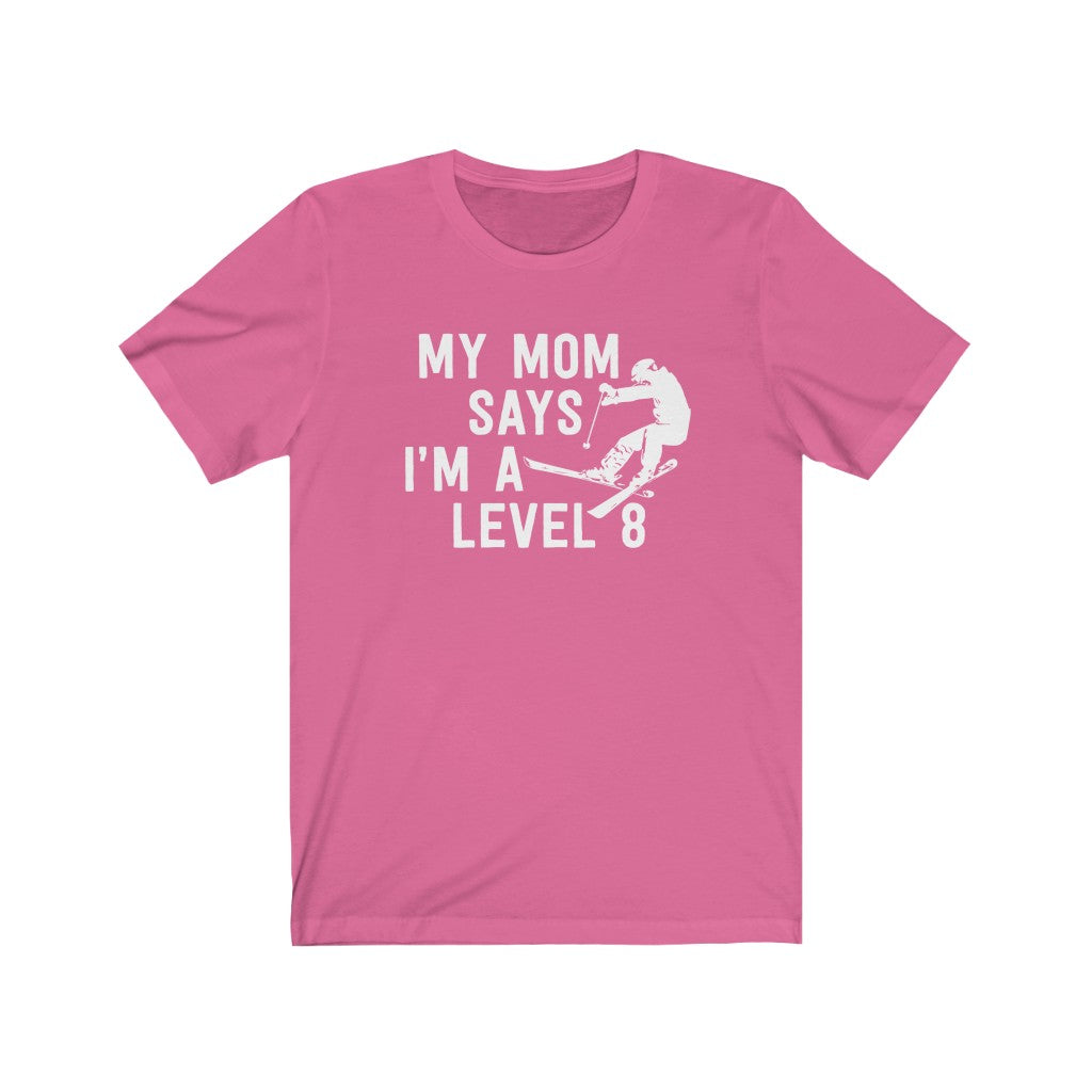 My Mom Says I'm A Level 8 T-Shirt