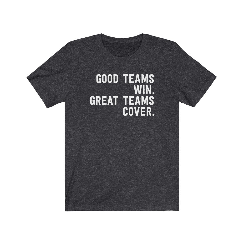 Good Teams Win Great Teams Cover T-Shirt