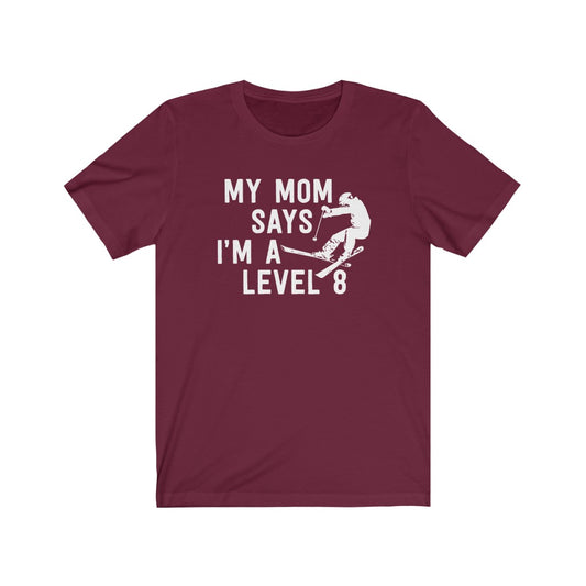 My Mom Says I'm A Level 8 T-Shirt