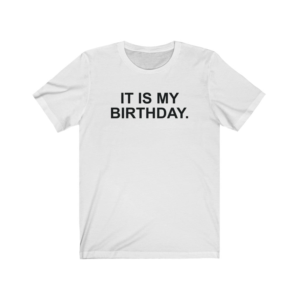 It Is My Birthday (The Office) T-Shirt