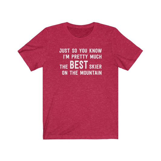 I'm Pretty Much The Best Skier On The Mountain T-Shirt