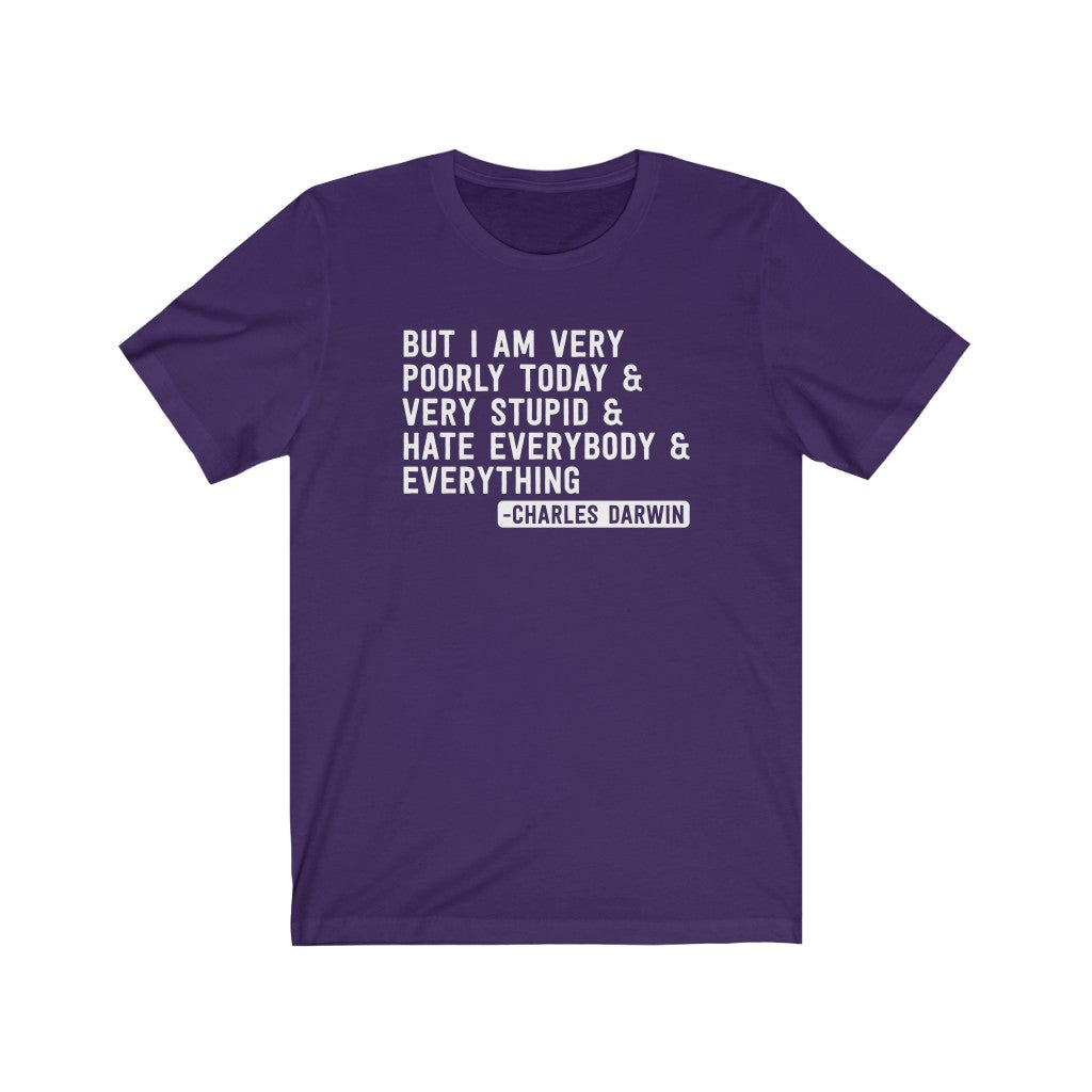 But I Am Very Poorly Today (Charles Darwin) T-Shirt
