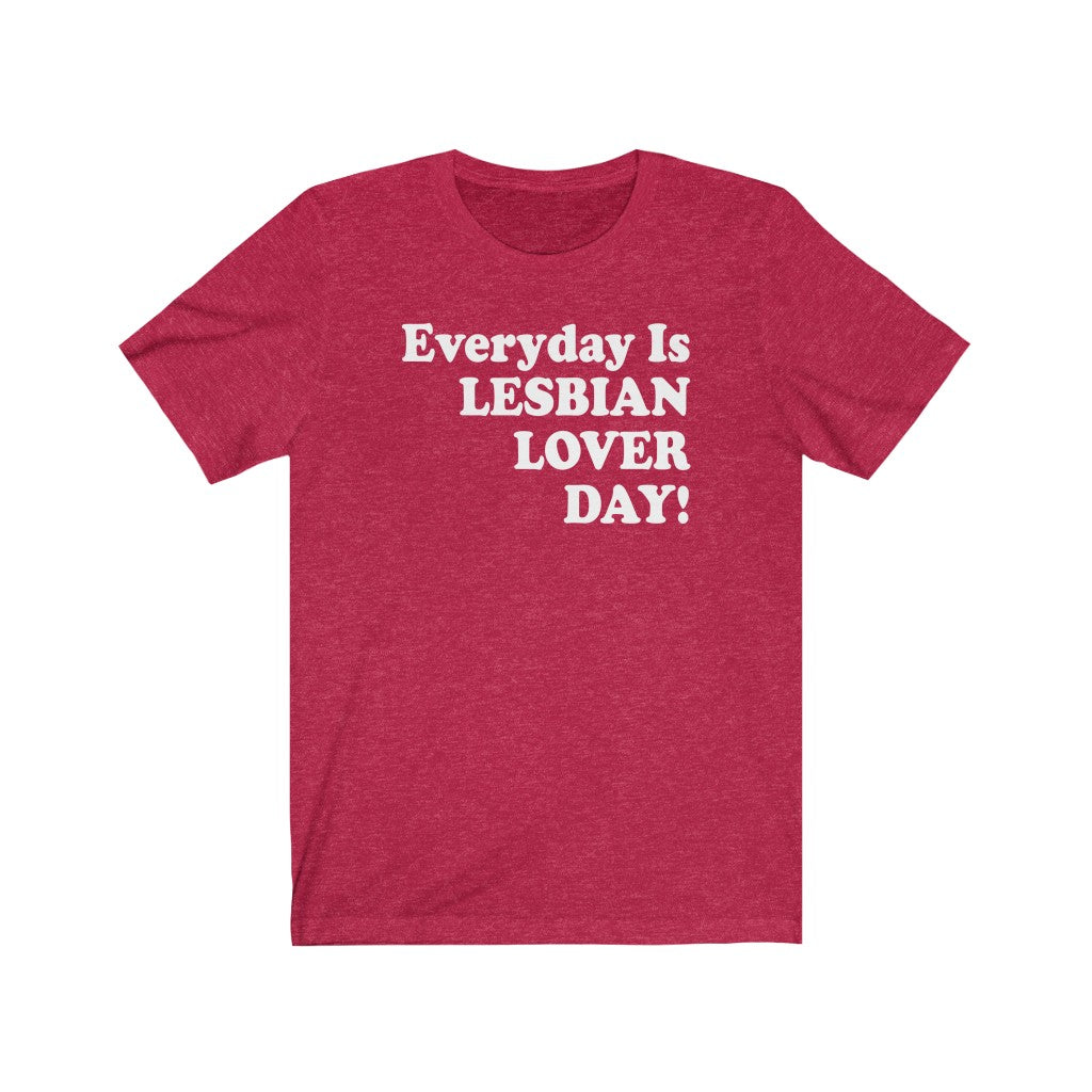 Everyday Is Lesbian Lover Day (Friends) T-Shirt