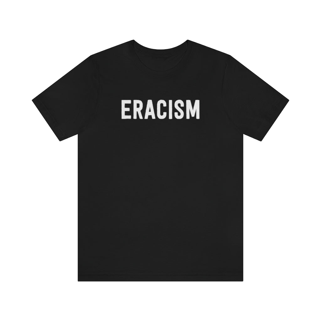 Eracism T-Shirt