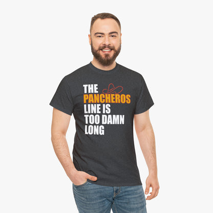 The Pancheros Line Is Too Damn Long T-Shirt [Relaxed Fit]