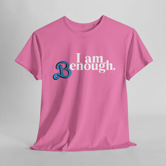 I Am Benough T-Shirt