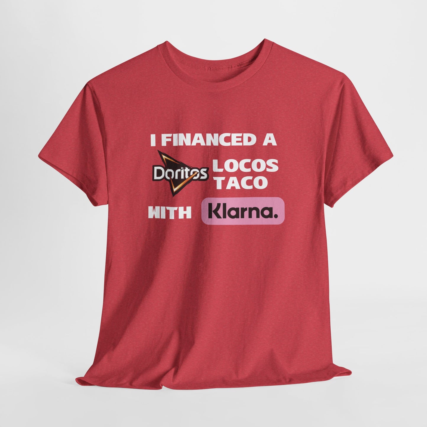 I Financed A Doritos Locos Taco With Klarna (Taco Bell) T-Shirt