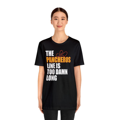 The Pancheros Line Is Too Damn Long T-Shirt [Modern Fit]