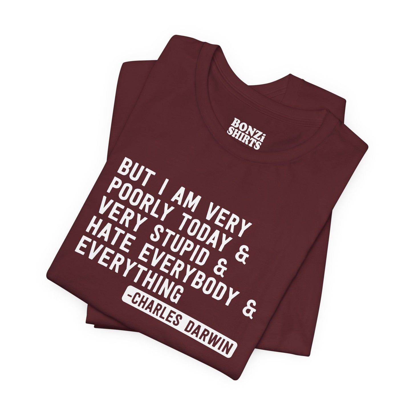But I Am Very Poorly Today (Charles Darwin) T-Shirt