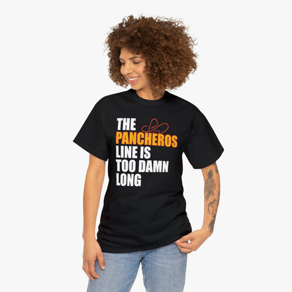 The Pancheros Line Is Too Damn Long T-Shirt [Relaxed Fit]