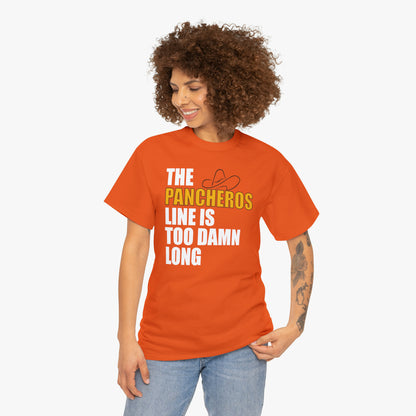 The Pancheros Line Is Too Damn Long T-Shirt [Relaxed Fit]