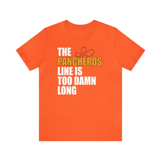 The Pancheros Line Is Too Damn Long T-Shirt [Modern Fit]