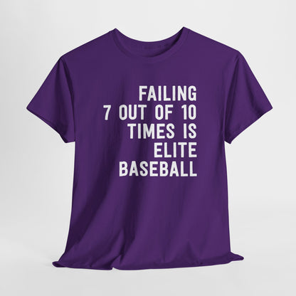 Failing 7 Out Of 10 Times Is Elite Baseball T-Shirt