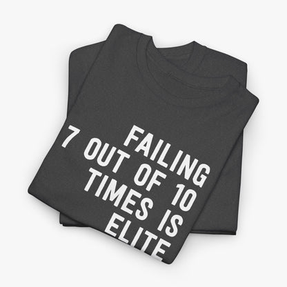 Failing 7 Out Of 10 Times Is Elite Baseball T-Shirt