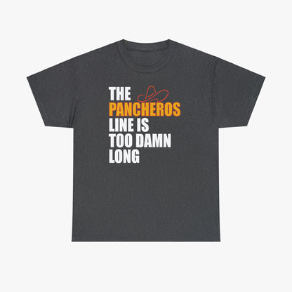 The Pancheros Line Is Too Damn Long T-Shirt [Relaxed Fit]