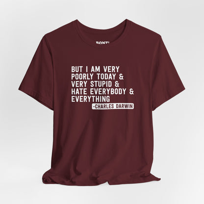 But I Am Very Poorly Today (Charles Darwin) T-Shirt