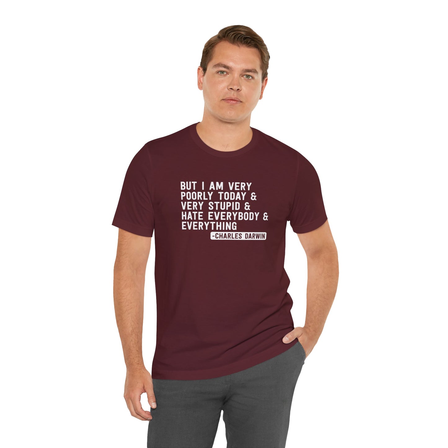 But I Am Very Poorly Today (Charles Darwin) T-Shirt