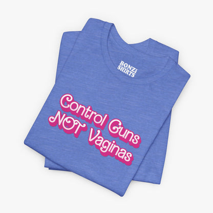 Control Guns Not Vaginas T-Shirt
