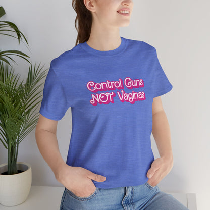 Control Guns Not Vaginas T-Shirt