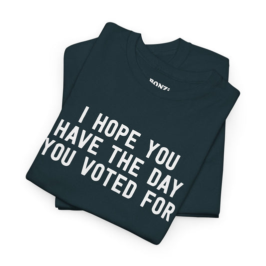 I Hope You Have The Day You Voted For T-Shirt in Midnight Blue - Folded