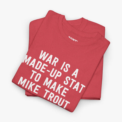 WAR Is A Made-Up Stat To Make Mike Trout Look Good (Los Angeles Angels Baseball) T-Shirt folded in red heather
