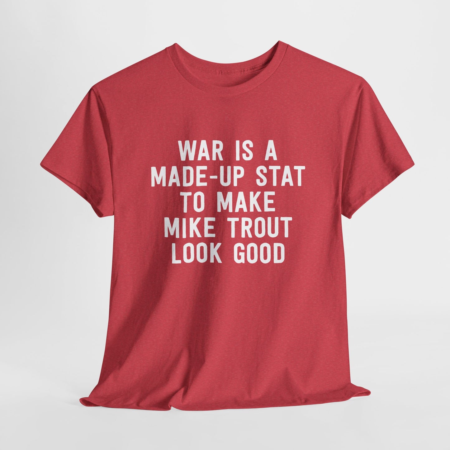 WAR Is A Made-Up Stat To Make Mike Trout Look Good (Los Angeles Angels Baseball) T-Shirt in red heather