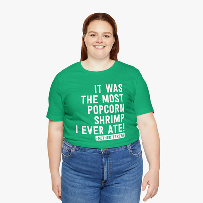 "It Was The Most Popcorn Shrimp I Ever Ate!" - Mother Teresa T-Shirt [Modern Fit] in Green Heather - Female Model