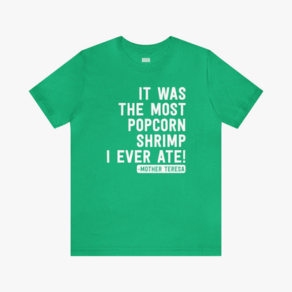 "It Was The Most Popcorn Shrimp I Ever Ate!" - Mother Teresa T-Shirt [Modern Fit] in Green Heather