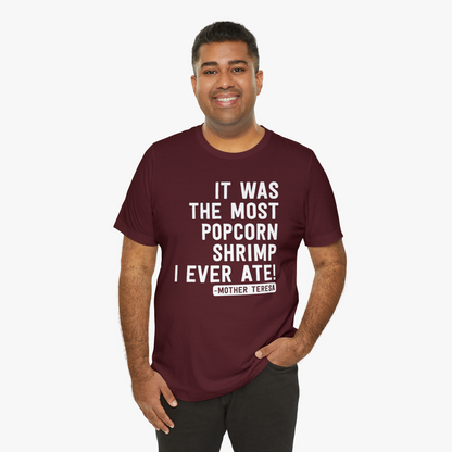 "It Was The Most Popcorn Shrimp I Ever Ate!" - Mother Teresa T-Shirt [Modern Fit] in Maroon - Male Model