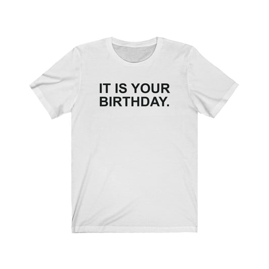 The Office It Is Your Birthday T-Shirt [Modern Fit]