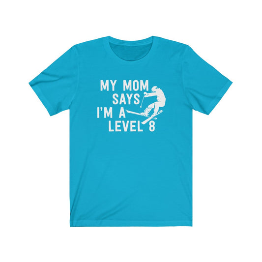 My Mom Says I'm A Level 8 T-Shirt [Modern Fit]