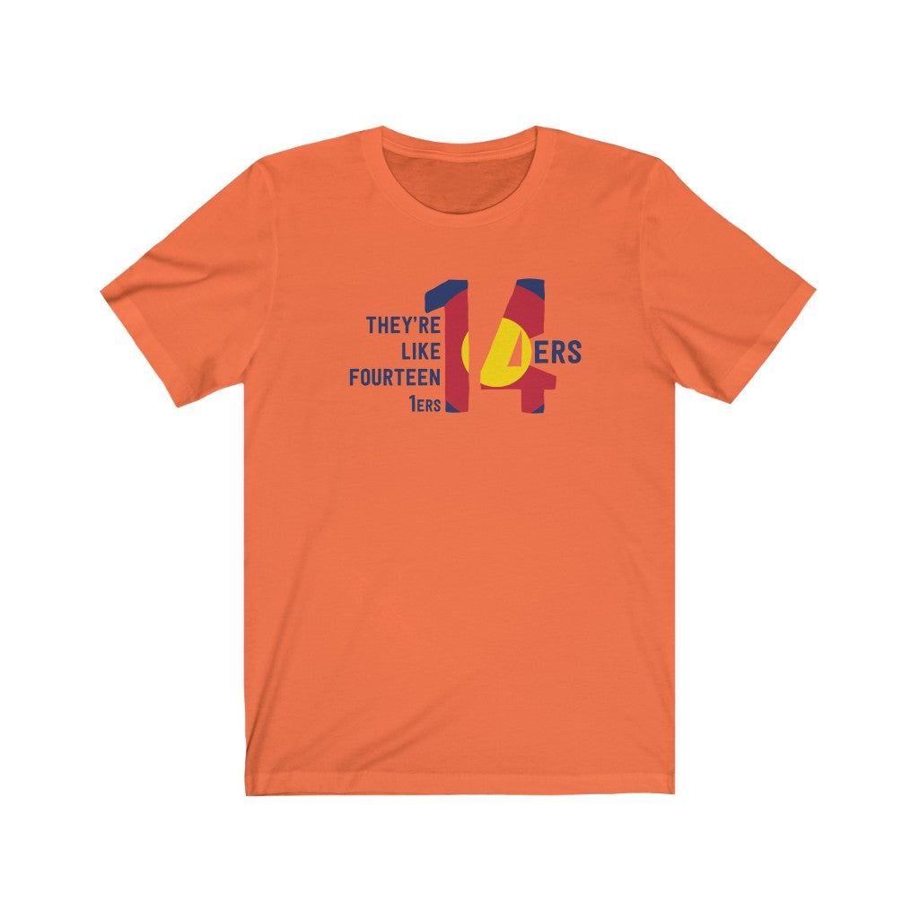 14ers They're Like Fourteen 1ers T-Shirt [Modern Fit]