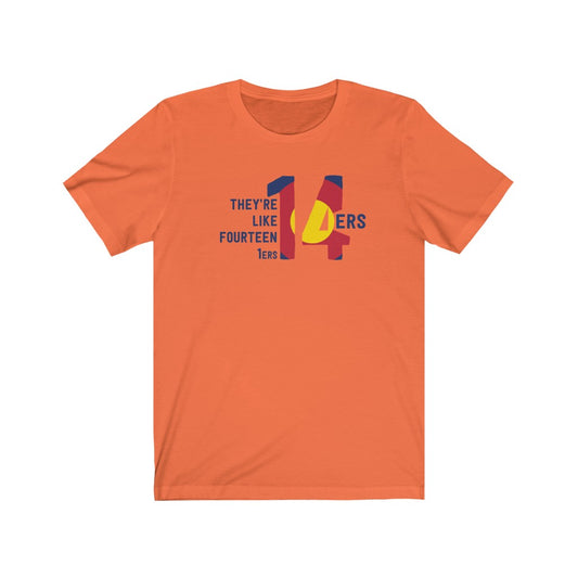 14ers They're Like Fourteen 1ers T-Shirt [Modern Fit]