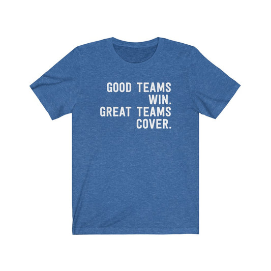 Good Teams Win Great Teams Cover T-Shirt [Modern Fit]