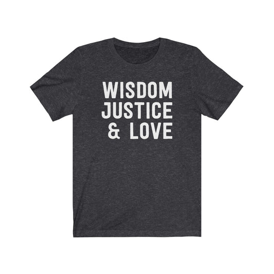 Wisdom Justice & Love T-Shirt [Modern Fit]