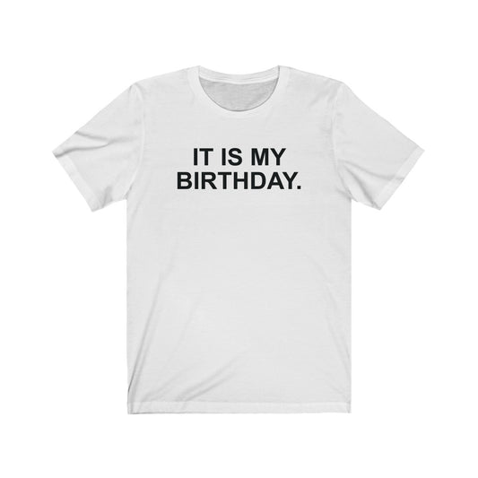 The Office It Is My Birthday T-Shirt [Modern Fit]