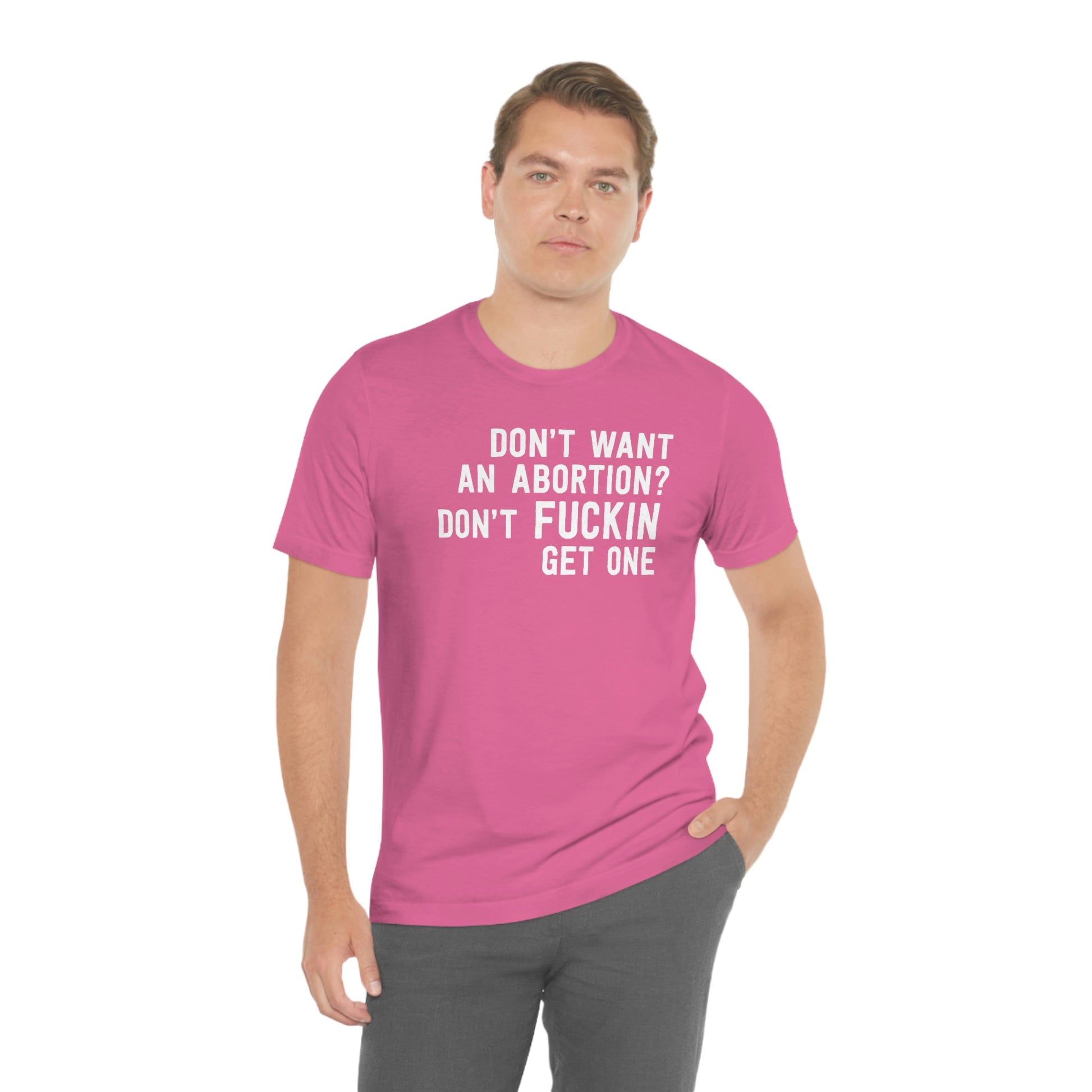 Don't want an abortion? Don't fucking get one T-Shirt in Pink - Male Model